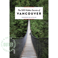 THE 500 HIDDEN SECRETS OF VANCOUVER BOOK OUTLET - DYKE & DEAN